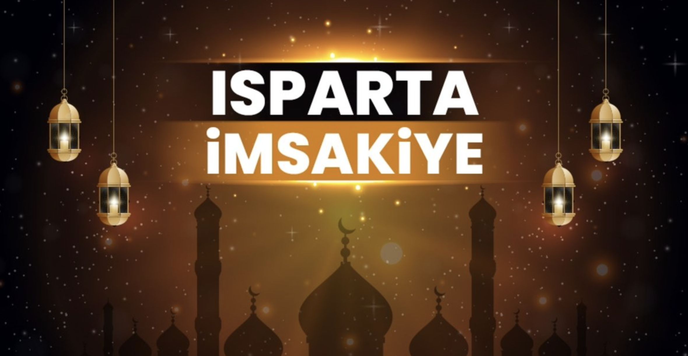 İsparta Ramazan 2026 İmsakiye: Sahur, İftar ve Teravih Namazı Saatleri