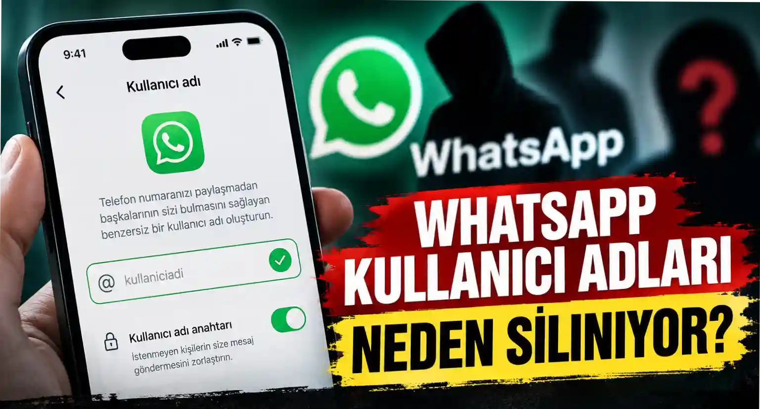 WhatsApp Kullanıcı Adları Neden Siliniyor? Yeni Özellikte Gizlilik ve Dolandırıcılık Uyarısı